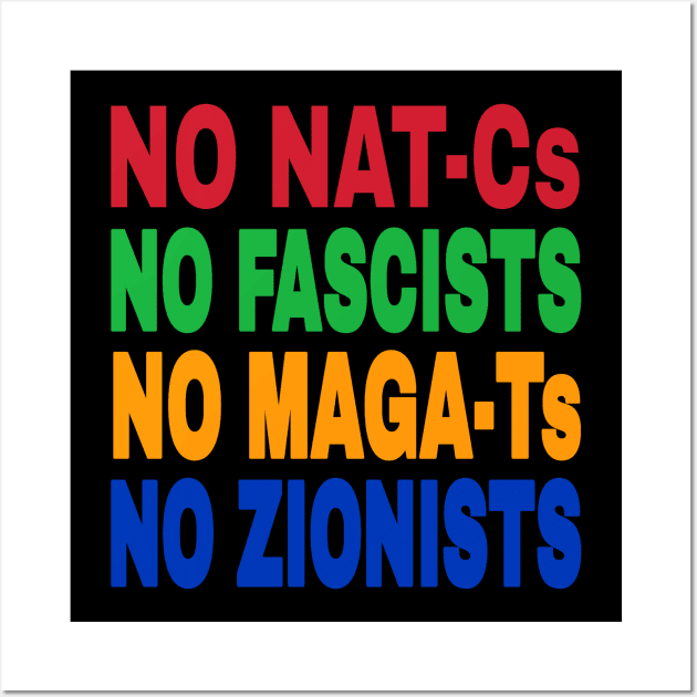 NO NAT-Cs NO FASCISTS NO MAGA-Ts NO ZIONISTS - Back Wall Art by SubversiveWare